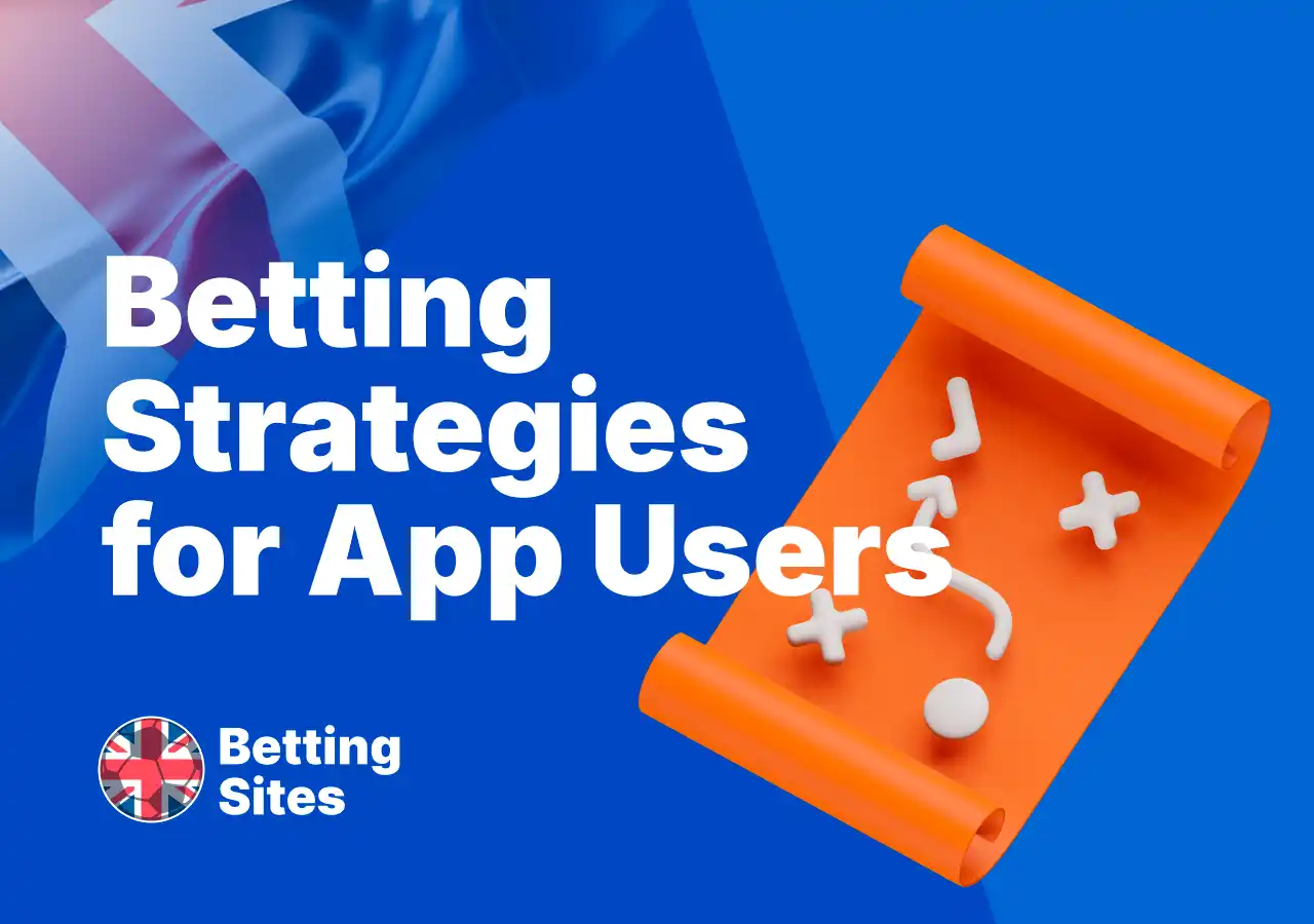 Betting strategies for app users to maximise your winnings on UK betting apps